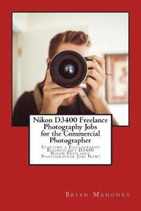 Nikon D3400 Freelance Photography Jobs for the Commercial Photographer