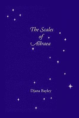 Djana Bayley - The Scales of Astraea: Poems of Earth, Its Creatures & the Old Gods, Häftad. Tillgänglighet: Lägg i varukorg