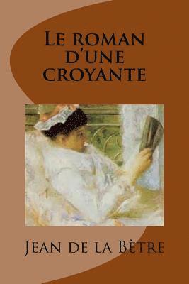 Jean De La Brete, Bernadette Hauet - Le roman d'une croyante: Roman, Häftad. Tillgänglighet: Lägg i varukorg