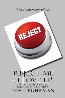 John Fuhrman - Reject Me - I Love It: 21 Secrets For Turning Rejection Into Direction 20th Anniversary Edition, Häftad. Tillgänglighet: Lägg i varukorg