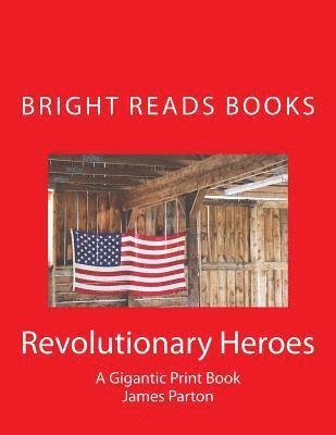 Revolutionary Heroes: A Gigantic Print Book