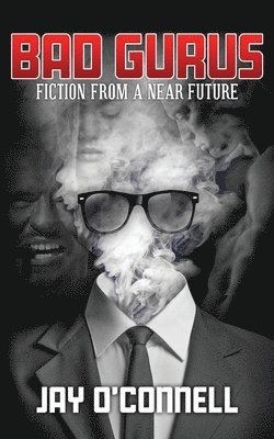 Jay O'Connell - Bad Gurus: Fiction from a Near Future, Häftad. Tillgänglighet: Lägg i varukorg