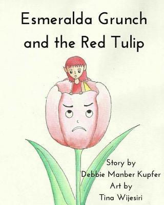 Debbie Manber Kupfer - Esmeralda Grunch and the Red Tulip, Häftad