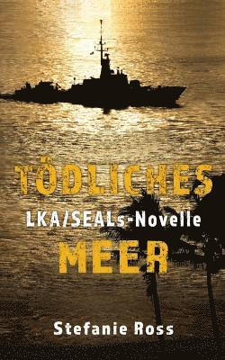 Stefanie Ross - Tödliches Meer: LKA-SEALs-Novelle, Häftad
