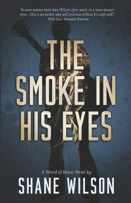 Shane Wilson - The Smoke in His Eyes, Häftad. Tillgänglighet: Lägg i varukorg