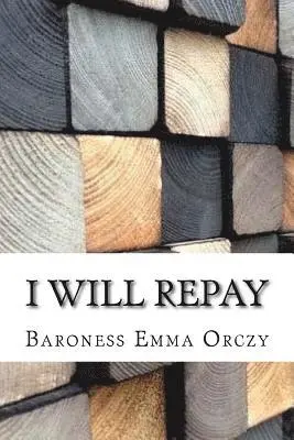 Baroness Emma Orczy - I Will Repay, Häftad. Tillgänglighet: Lägg i varukorg