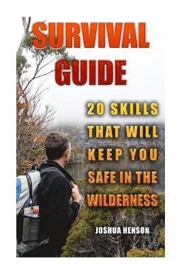 Joshua Henson - Survival Guide: 20 Skills that Will Keep You Safe In The Wilderness, Häftad. Tillgänglighet: Lägg i varukorg