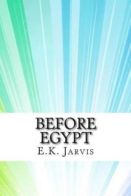 E. K. Jarvis - Before Egypt, Häftad. Tillgänglighet: Lägg i varukorg