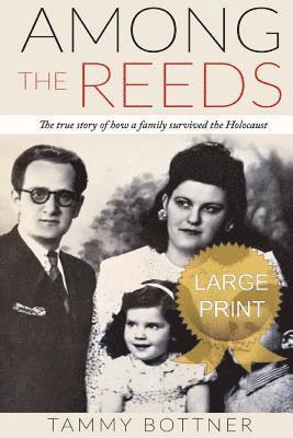 Tammy Bottner - Among the Reeds: The True Story of How a Family Survived the Holocaust, Häftad. Tillgänglighet: Lägg i varukorg