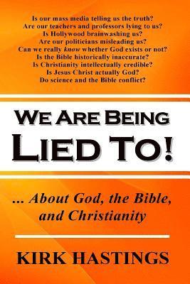 Kirk Hastings - We Are Being Lied To: ... About God, the Bible, and Christianity, Häftad. Tillgänglighet: Lägg i varukorg