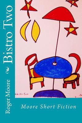 Roger Moore - Bistro Two: Moore Short Fiction, Häftad