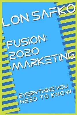 Lon Safko - Fusion: 2020 Marketing: Everything You Need To Know, Häftad. Tillgänglighet: Lägg i varukorg