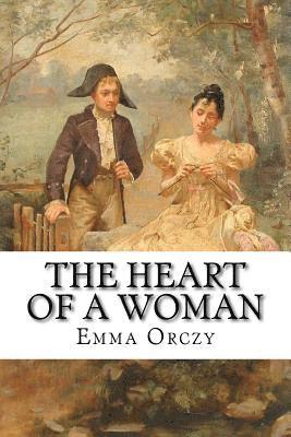 Emma Orczy - The Heart of a Woman, Häftad