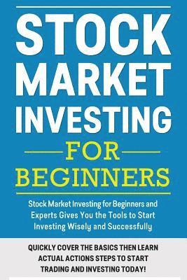 James Harley - Stock Market Investing For Beginners: Stock Market Investing for Beginners as Well as Experts Gives You the Tools to Start Investing Wisely and Succes, Häftad. Tillgänglighet: Lägg i varukorg