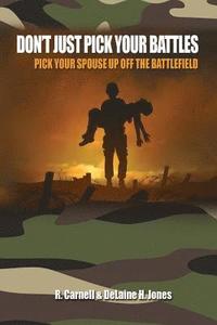 Don't Just Pick Your Battles, Pick Your Spouse Up Off The Battlefield