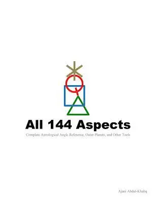 Ajani Abdul-Khaliq - All 144 Aspects: Complete Astrological Angle Reference, Outer Planets, and Other Tools, Häftad. Tillgänglighet: Lägg i varukorg