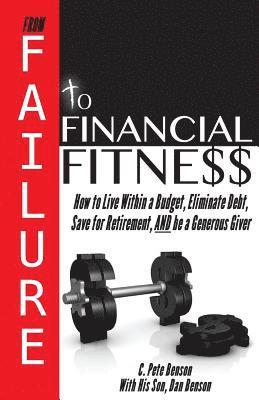 Daniel Benson, C. Pete Benson - From Failure to Financial Fitness, Häftad. Tillgänglighet: Lägg i varukorg