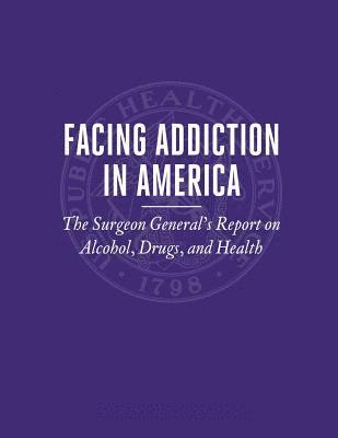 U. S. Department of Heal Human Services, Office of the Surgeon General - Facing Addiction in America: The Surgeon General's Report on Alcohol, Drugs, and Health, Häftad. Tillgänglighet: Lägg i varukorg