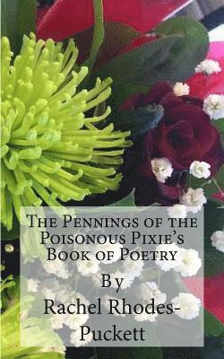 Rachel Rhodes-Puckett - The Pennings of the Poisonous Pixie's Book of Poetry, Häftad. Tillgänglighet: Lägg i varukorg