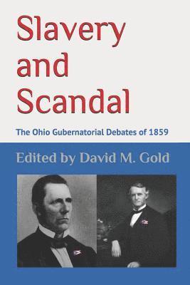 David M. Gold - Slavery and Scandal: The Ohio Gubernatorial Debates of 1859, Häftad