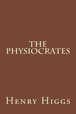 Henry Higgs - The Physiocrates, Häftad. Tillgänglighet: Lägg i varukorg