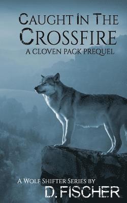 D. Fischer - Caught in the Crossfire (The Cloven Pack Series: Prequel), Häftad. Tillgänglighet: Lägg i varukorg