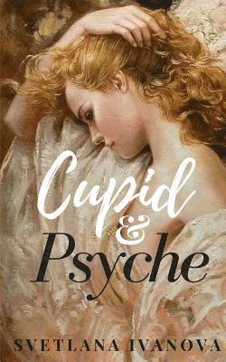 Svetlana Ivanova - Cupid & Psyche, Häftad. Tillgänglighet: Lägg i varukorg