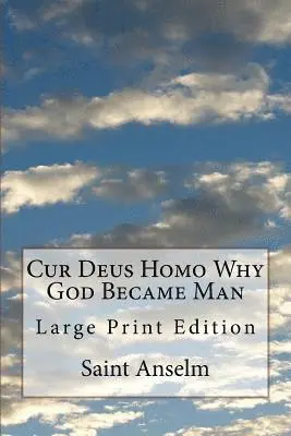 Saint Anselm - Cur Deus Homo Why God Became Man: Large Print Edition, Häftad. Tillgänglighet: Lägg i varukorg