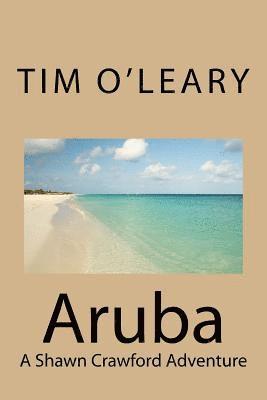 Tim O'Leary - Aruba: A Shawn Crawford Adventure, Häftad. Tillgänglighet: Lägg i varukorg