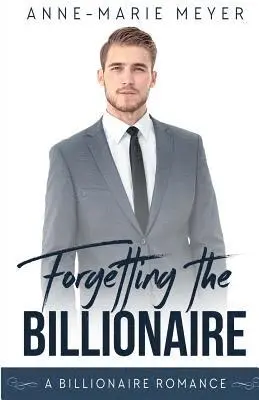 Anne-Marie Meyer - Forgetting the Billionaire: A Clean Billionaire Romance, Häftad. Tillgänglighet: Lägg i varukorg