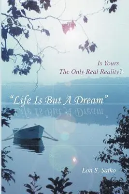 Lon Safko - Life Is But A Dream: Is Yours The Only Real Reality, Häftad. Tillgänglighet: Lägg i varukorg