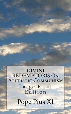 Pope Pius XI - DIVINI REDEMPTORIS On Atheistic Communism: Large Print Edition, Häftad. Tillgänglighet: Lägg i varukorg