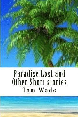 Tom Wade - Paradise Lost and Other Short stories, Häftad. Tillgänglighet: Lägg i varukorg