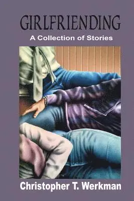 Christopher T. Werkman - Girlfriending: A Collection of Stories, Häftad. Tillgänglighet: Lägg i varukorg