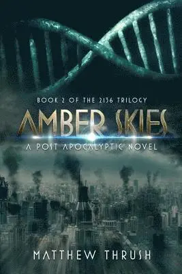 Matthew Thrush - Amber Skies: A 2136 Novel, Häftad. Tillgänglighet: Lägg i varukorg