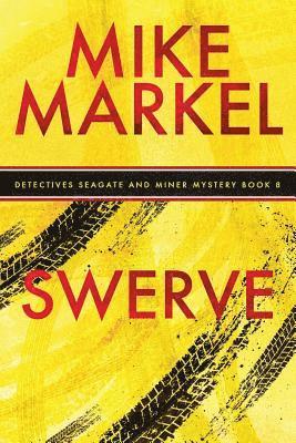 Mike Markel - Swerve: A Detectives Seagate and Miner Mystery (Book 8), Häftad