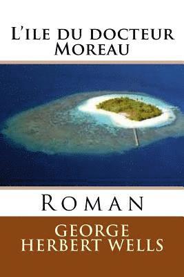 George Herbert Wells, Bernadette Hauet - L'ile du docteur Moreau: Roman, Häftad. Tillgänglighet: Lägg i varukorg