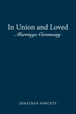 Jonathan Fawcett - In Union and Loved: Marriage Ceremony, Häftad. Tillgänglighet: Lägg i varukorg