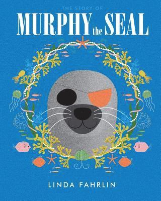 Linda Fahrlin - Murphy the Seal: The story about Murphy the Seal, The Happy Seal Pup from the Wild Atlantic Ocean, Häftad. Tillgänglighet: Lägg i varukorg