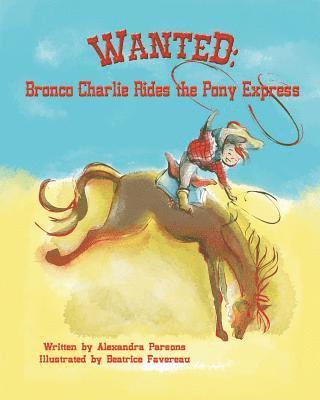 Alexandra Parsons - Wanted: Bronco Charlie Rides the Pony Express, Häftad. Tillgänglighet: Lägg i varukorg