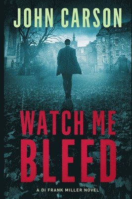 John Carson - Watch Me Bleed, Häftad. Tillgänglighet: Lägg i varukorg