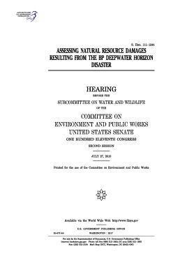 United States Senate, Committee on Environment and Publ Works - Assessing natural resource damages resulting from the BP Deepwater Horizon disaster: hearing before the Subcommittee on Water and Wildlife and the Com, Häftad. Tillgänglighet: Lägg i varukorg