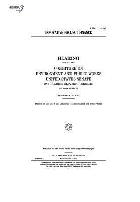 United States Senate, Committee on Environment and Publ Works - Innovative project finance: hearing before the Committee on Environment and Public Works, Häftad. Tillgänglighet: Lägg i varukorg
