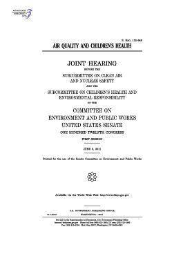 United States Senate, Committee on Environment and Publ Works - Air quality and children's health: joint hearing before the Subcommittee on Clean Air and Nuclear Safety and the Subcommittee on Children's Health and, Häftad. Tillgänglighet: Lägg i varukorg
