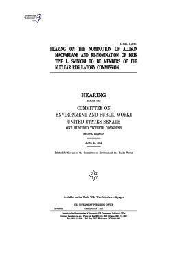 United States Senate, Committee on Environment and Publ Works - Hearing on the nomination of Allison Macfarlane and re-nomination of Kristine L. Svinicki to be members of the Nuclear Regulatory Commission: hearing, Häftad. Tillgänglighet: Lägg i varukorg
