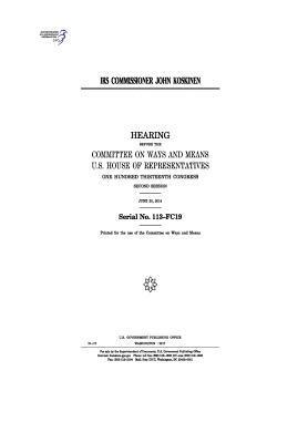 United States House of Representatives, Committee On Ways and Means - IRS Commissioner John Koskinen: hearing before the Committee on Ways and Means, Häftad. Tillgänglighet: Lägg i varukorg
