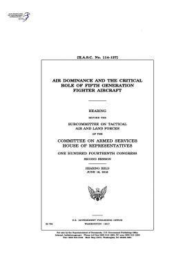 United States House of Representatives, Committee on Armed Services - Air dominance and the critical role of fifth generation fighter aircraft: hearing before the Subcommittee on Tactical Air and Land Forces of the Commi, Häftad. Tillgänglighet: Lägg i varukorg