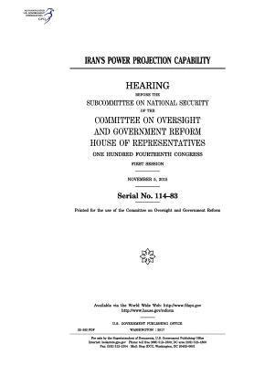 United States House of Representatives, Committee on Oversight and Gover Reform - Iran's power projection capability: hearing before the Subcommittee on National Security of the Committee on Oversight and Government Reform, Häftad. Tillgänglighet: Lägg i varukorg