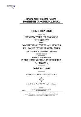 United States House of Representatives, Committee On Veterans Affairs - Finding solutions for veteran homelessness in southern California: field hearing before the Subcommittee on Economic Opportunity of the Committee on V, Häftad. Tillgänglighet: Lägg i varukorg