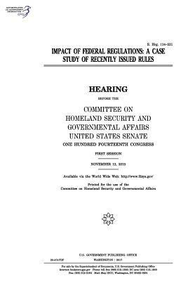 United States Senate, Committee on Homeland Secu Governmental - Impact of federal regulations: a case study of recently issued rules: hearing before the Committee on Homeland Security and Governmental Affairs, Häftad. Tillgänglighet: Lägg i varukorg